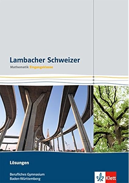 Lambacher Schweizer Mathematik Berufliches Gymnasium Eingangsklasse Ausgabe Baden Wurttemberg Losungsheft Klasse 11 Lambacher Schweizer Mathematik Fur Berufliche Gymnasien Ausgabe Ab 2015 Amazon De Bucher