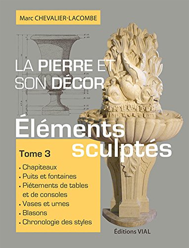 Download La pierre et son décor : Tome 3, Eléments sculptés Download La pierre et son décor : Tome 3, Eléments sculptés