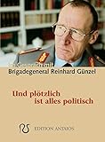Image de Und plötzlich ist alles politisch. Im Gespräch mit Brigadegeneral Reinhard Günzel