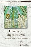  Hombre Y Mujer Los Creó. Catequesis Sobre El Amor Humano
