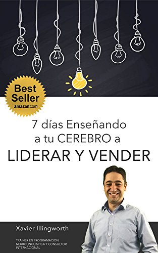Book's Cover of 7 Días Enseñando a tu Cerebro a Liderar y Vender (Spanish Edition)