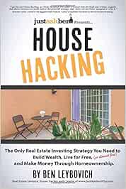 House Hacking The Only Real Estate Investing Strategy You Need To Build Wealth Live For Free Or Almost Free And Make Money Through Homeownership Amazon De Helmerick Gregory Leybovich Ben Fremdsprachige Bucher