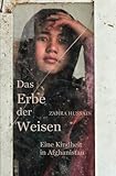 Das Erbe der Weisen: Eine Kindheit in Afghanistan by 