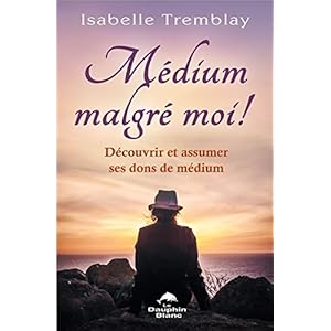 Médium malgré moi ! Découvrir et assumer ses dons de médium Livre en Ligne - Telecharger Ebook