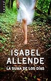 La suma de los días : biografía (ARETE, Band 1072) by Isabel Allende