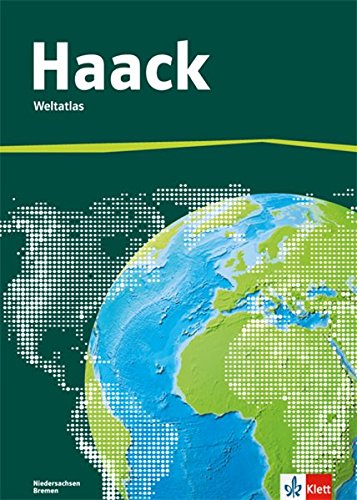 Der Haack Weltatlas. Ausgabe Niedersachsen, Bremen Sekundarstufe I: Atlas Klasse 5-10