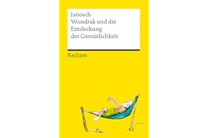 Wondrak und die Entdeckung der Gemütlichkeit: Philosophische Lebensweisheiten von Janoschs Kultfigur Herrn Wondrak (Reclams Universal-Bibliothek)