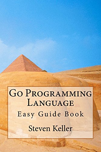 Buy Go Programming Language: Easy Guide Book Book Online at Low Prices ...