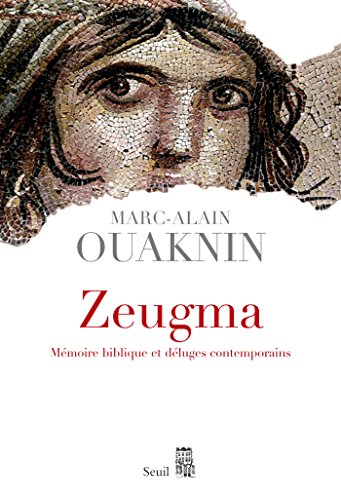 Zeugma. Mémoire biblique et déluges contemporains: Mémoire biblique et déluges contemporains Zeugma. Mémoire biblique et déluges contemporains: Mémoire biblique et déluges contemporains