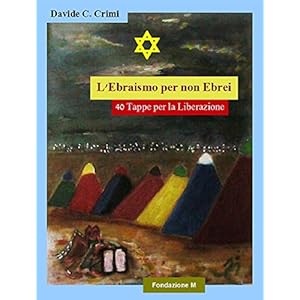 Quaranta tappe per la liberazione: Israele nel deserto - risonanze mistiche dei nomi delle città attraversate (L'ebraismo per non ebrei - analisi cabalistica Vol. 2) Quaranta tappe per la liberazione: Israele nel deserto - risonanze mistiche dei nomi delle città attraversate (L'ebraismo per non ebrei - analisi cabalistica Vol. 2)