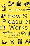 Image de How Pleasure Works: Why we like what we like