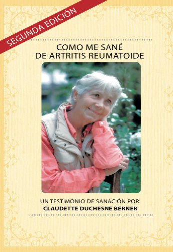 Como Me Sané De Artritis Reumatoide (Spanish Edition)