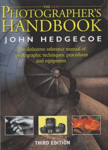 The New Photographers Handbook: A Complete Reference Manual of Photographic Techniques,Procedures and Equipment