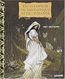 Encyclopédie du fantastique et de l'étrange, tome 1 : Fées et dragons