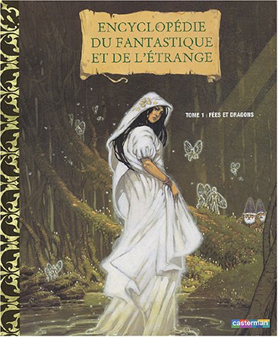 Télécharger Encyclopédie du fantastique et de l'étrange, tome 1 : Fées et dragons PDF