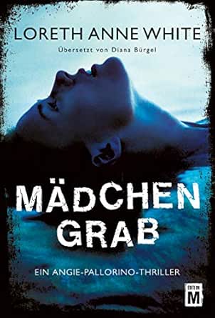 Madchengrab Ein Angie Pallorino Thriller 3 Ebook White Loreth Anne Burgel Diana Amazon De Kindle Shop