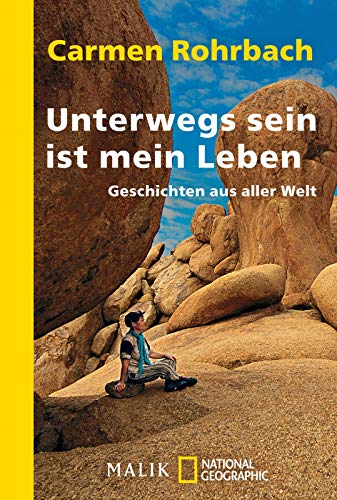 Unterwegs sein ist mein Leben: Geschichten aus aller Welt