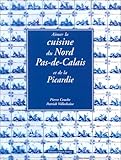 Aimer la cuisine du Nord-Pas-de-Calais et de la Picardie