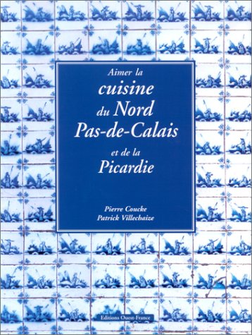 couverture de : Aimer la cuisine du Nord-Pas-de-Calais et de la Picardie