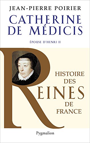 Catherine de Médicis: Epouse d'Henri II francais