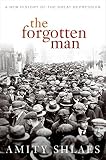The Forgotten Man: A New History of the Great Depression by Amity Shlaes