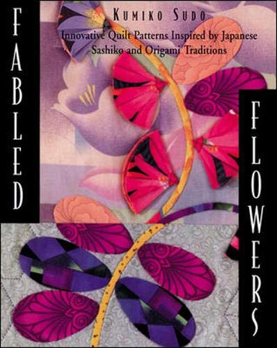 Fabled Flowers: Innovative Quilt Patterns Inspired by Japanese Sashiko and Origami Traditions livre