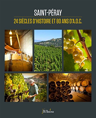 Preisvergleich Produktbild Saint-Péray, 24 siècles d'Histoire et 80 ans d'AOC