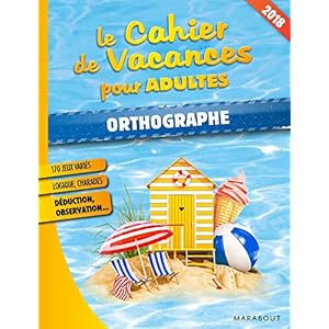 Le cahier de vacances pour adultes 2018 : Orthographe Livre en Ligne - Telecharger Ebook