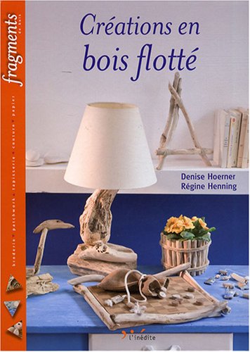 couverture de : Cr&eacute;ations en bois flott&eacute;