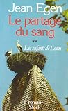 LE PARTAGE DU SANG. Tome 2, les enfants de Louis