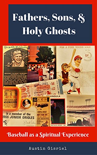 Fathers, Sons,  &  Holy Ghosts: Baseball as a Spiritual Experience (English Edition)