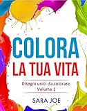 Image de Colora la tua Vita: Disegni unici da colorare Volume 1