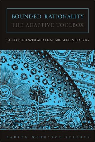 Bounded Rationality: The Adaptive Toolbox (Dahlem Workshop Reports)
