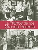 LA FRANCE DE NOS GRANDS PARENTS