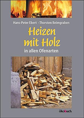 Download Heizen mit Holz: in allen Ofenarten Download Heizen mit Holz: in allen Ofenarten