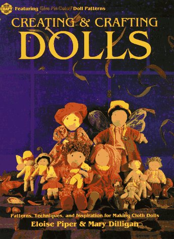 Creating & Crafting Dolls: Patterns, Techniques, and Inspiration for Making Cloth Dolls livre