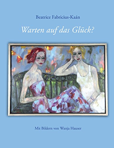 Download Warten auf das Glück?: Mit Bildern von Wanja Hauser
