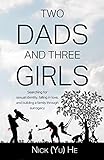 Two Dads and Three Girls: Searching for Sexual Identity, Falling in Love, and Building a Family through Surrogacy (English Edition) by 