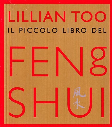 Piccolo libro del feng shui. Ediz. illustrata Piccolo libro del feng shui. Ediz. illustrata