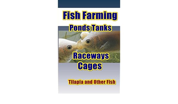 Fish Farming Ponds Tanks Raceways Cages Tilapia Fish Farming