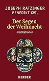 Der Segen der Weihnacht: Meditationen by