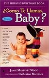 Image de Como Te Llamas, Baby?/The Hispanic Baby Name Book: The Hispanic Baby Name Book