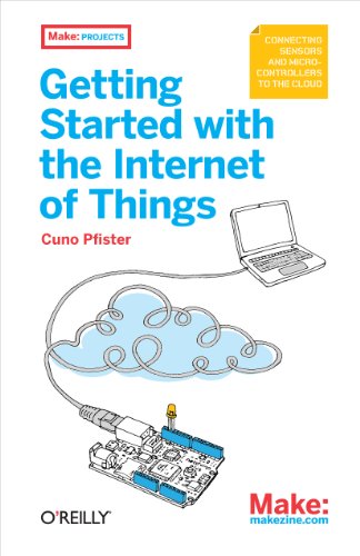 Book's Cover of Getting Started with the Internet of Things: Connecting Sensors and Microcontrollers to the Cloud