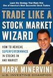 Trade Like a Stock Market Wizard: How to Achieve Super Performance in Stocks in Any Market (English Edition) by Mark Minervini