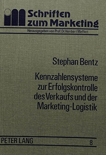 Kennzahlensysteme zur Erfolgskontrolle des Verkaufs und der Marketing-Logistik: Entwicklung und Anwendung in der Konsumgüterindustrie (Schriften zu Marketing und Management)