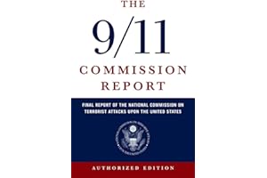 The 9/11 Commission Report - Final Report of the National Commission on Terrorist Attacks Upon the United States: Final Report of the National Commission on Terrorist Attacks Upon the United States