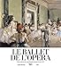 Le Ballet de l'Opéra: Trois siècles de suprématie depuis Louis XIV by 