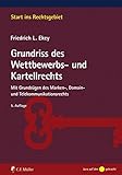 Grundriss des Wettbewerbs- und Kartellrechts: Mit Grundzügen des Marken-, Domain- und Telekommunikationsrechts (Start ins Rechtsgebiet) by Friedrich L. Ekey