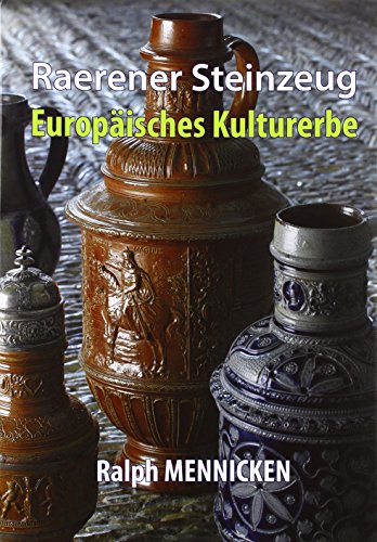 Preisvergleich Produktbild Raerener Steinzeug: Europäisches Kulturerbe