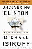 Uncovering Clinton: A Reporter's Story (English Edition) by Michael Isikoff
